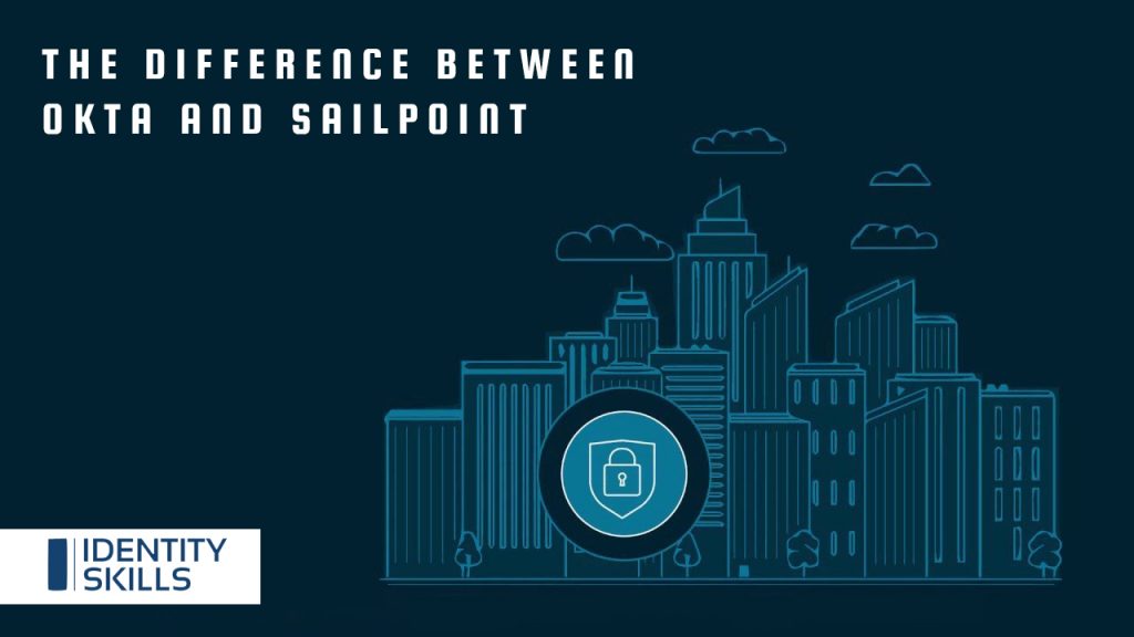 what-is-the-difference-between-okta-and-sailpoint-identityskills