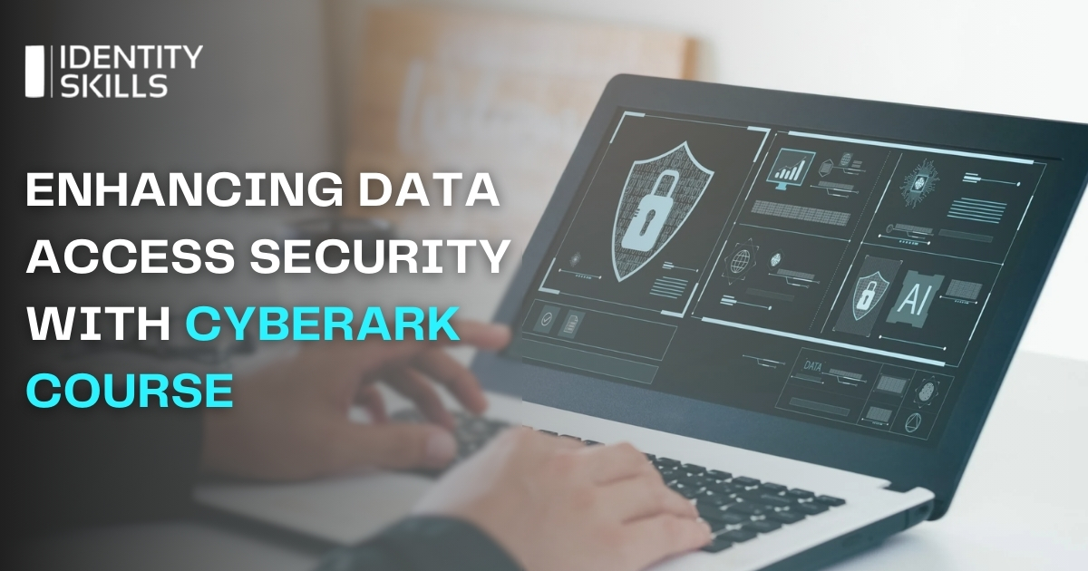 Enhancing Data Access Security with CyberArk Course